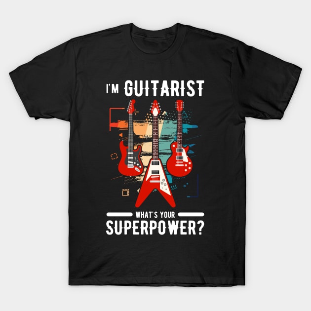 Im Guitarist Whats Your Super Power T-Shirt by jrcreativesolutions